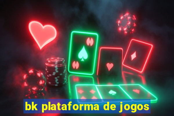 bk plataforma de jogos